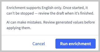 Confirmation dialog stating that enrichment supports English only, can't be stopped once started, and that generated values should be reviewed before applying, with the Run enrichment button.